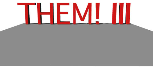 THEM! and THEM! 3